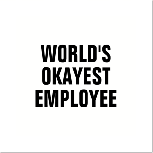 World's Okayest Employee - Black Text Posters and Art